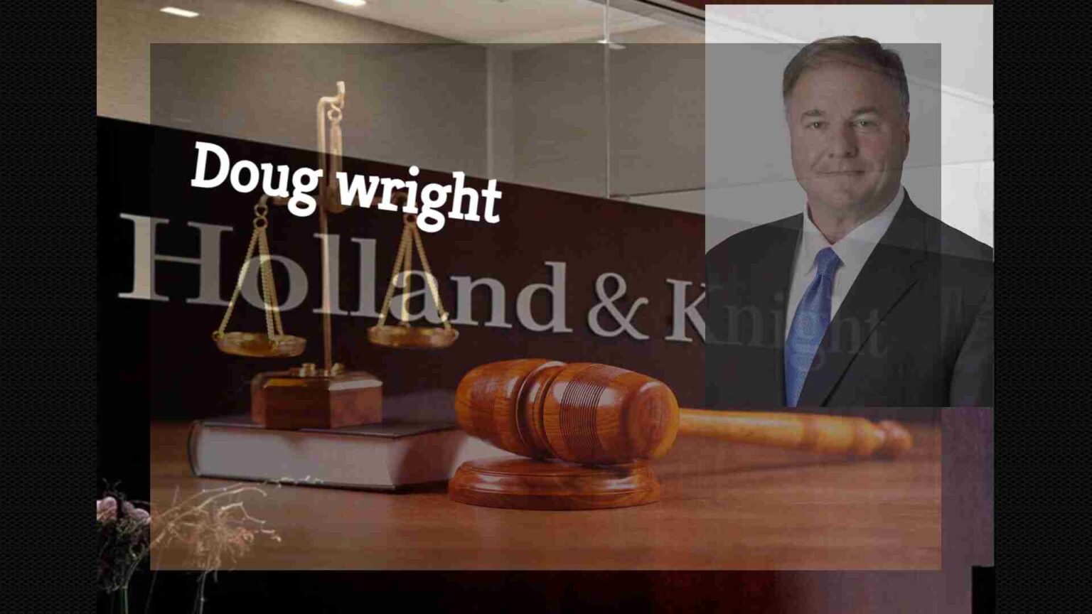 Doug wright Holland & knight