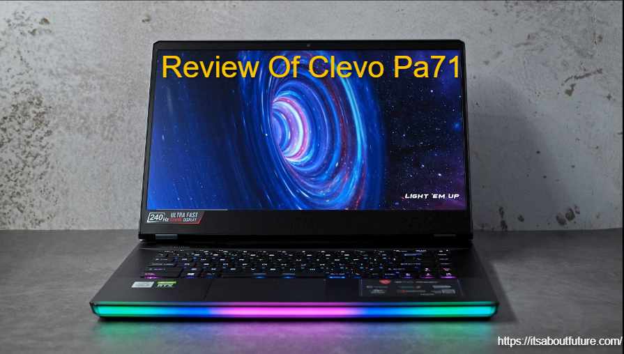 A Complete Review Of Clevo Pa71 Gaming Laptop (2022)