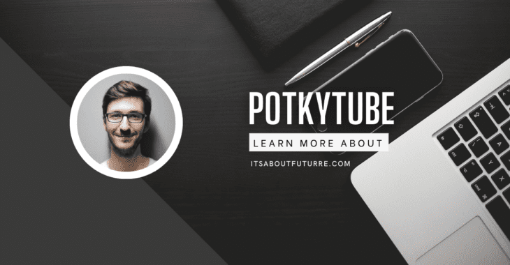 What Is Potkytube? How To Use? Need To Know Everything.