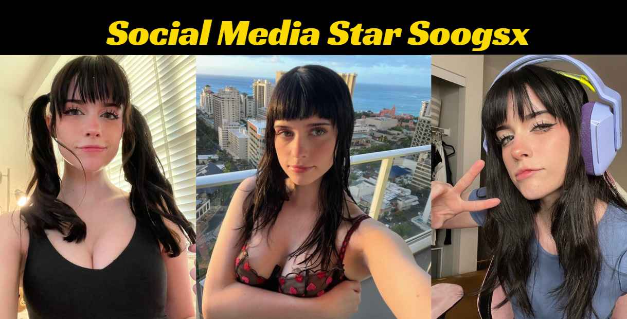 Soogsx: Need To Know Everything About Social Media Star.