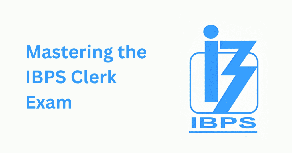 Mastering the IBPS Clerk Exam
