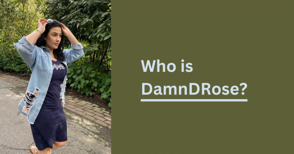 Who is DamnDRose